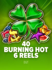40 Burning Hot 6 Reels