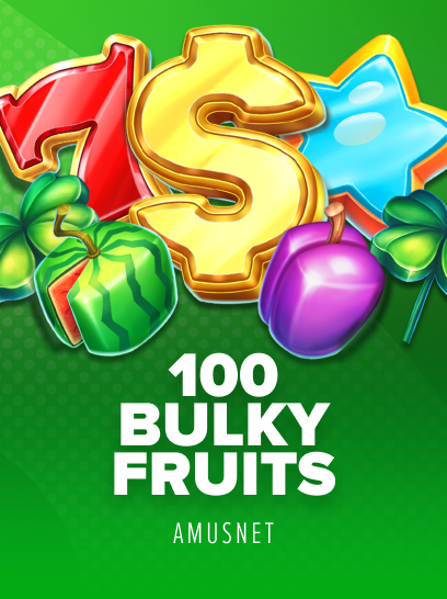 100 Bulky Fruits