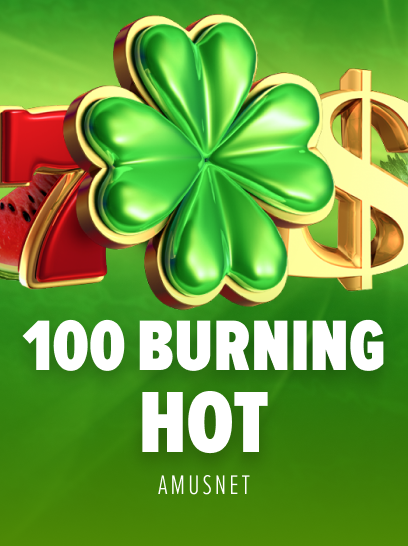 100 Burning Hot